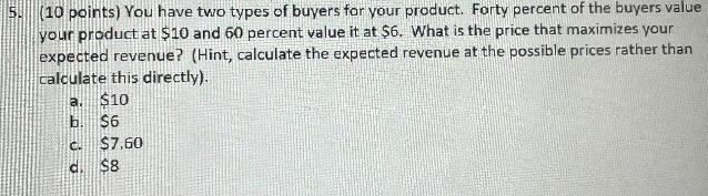 5 10 Points You Have Two Types Of Buyers For Your Product Forty Percent Of The Buyers Value Your Product At 10 And 1