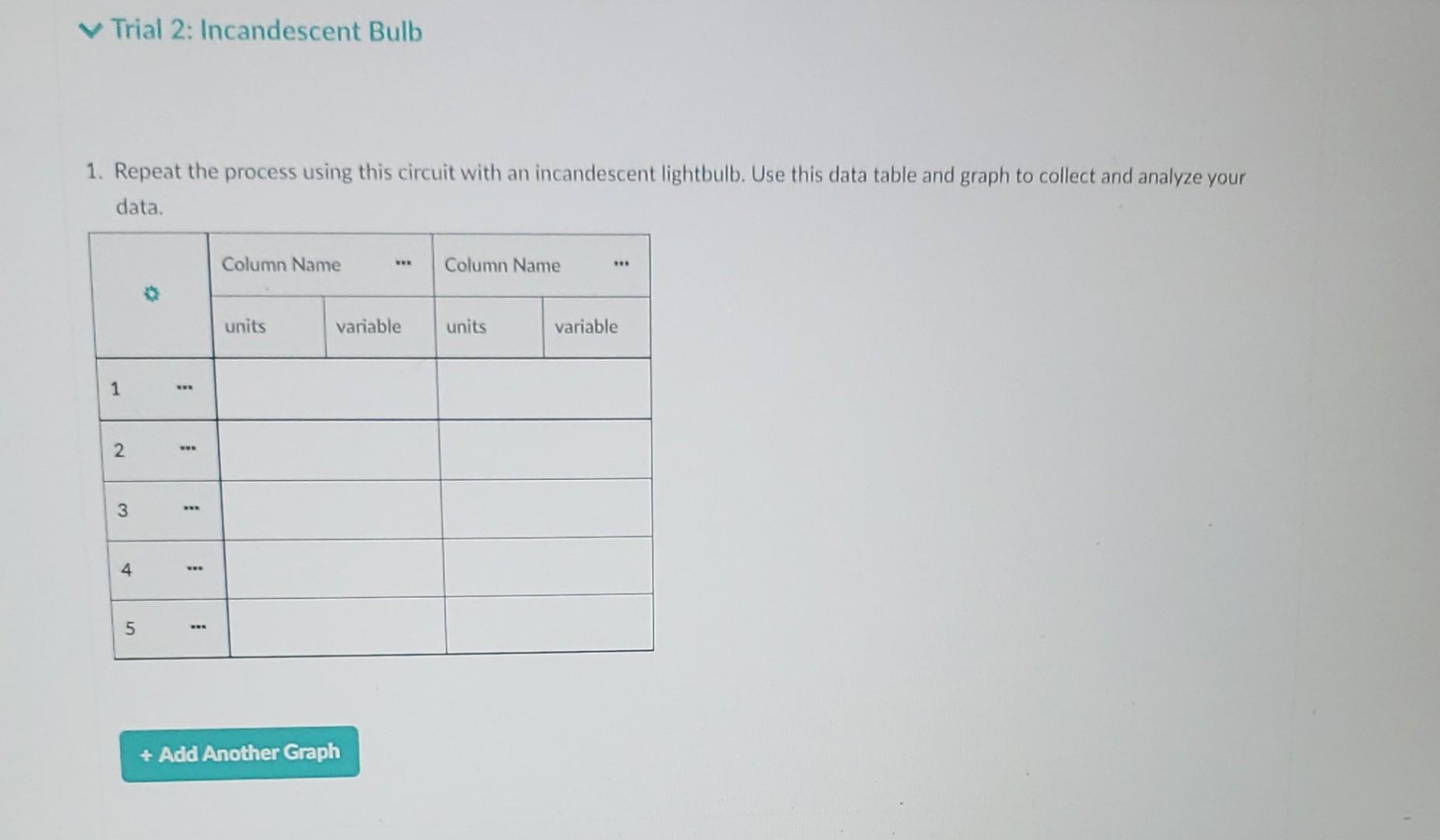 Trial 2 Incandescent Bulb 1 Repeat The Process Using This Circuit With An Incandescent Lightbulb Use This Data Table 1