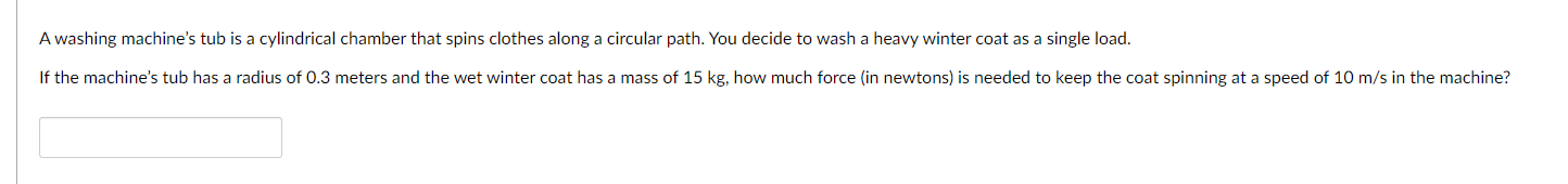 A Washing Machine S Tub Is A Cylindrical Chamber That Spins Clothes Along A Circular Path You Decide To Wash A Heavy Wi 1