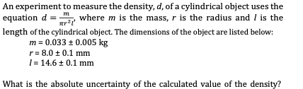 An Experiment To Measure The Density D Of A Cylindrical Object Uses The Where M Is The Mass R Is The Radius And I Is 1