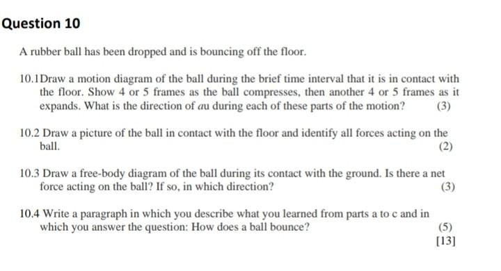 Question 10 A Rubber Ball Has Been Dropped And Is Bouncing Off The Floor 10 1 Draw A Motion Diagram Of The Ball During 1