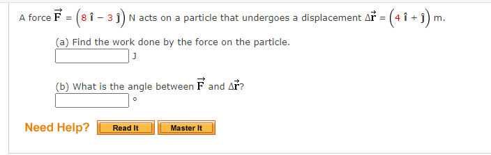 A Force F 8i 31 N Acts On A Particle That Undergoes A Displacement Ar 4 I J M A Find The Work Done By The 1