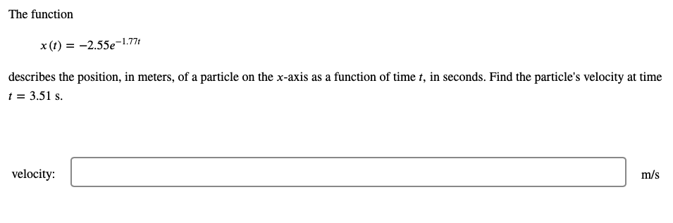 The Function X T 2 55e 1 77t Describes The Position In Meters Of A Particle On The X Axis As A Function Of Time T 1