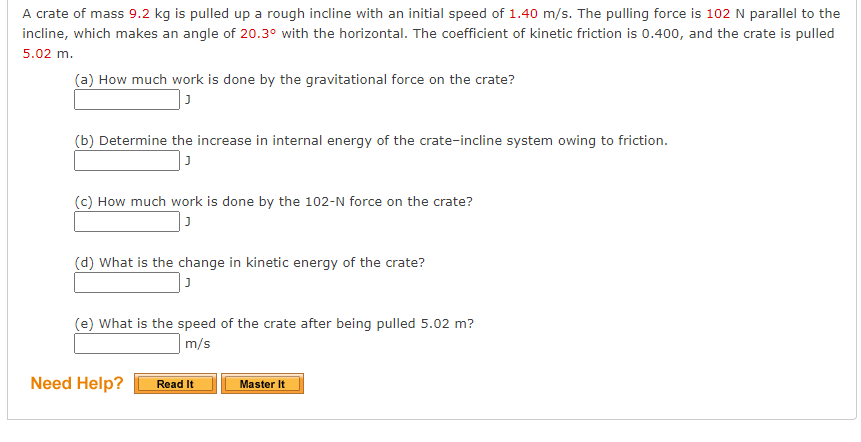 A Crate Of Mass 9 2 Kg Is Pulled Up A Rough Incline With An Initial Speed Of 1 40 M S The Pulling Force Is 102 N Parall 1