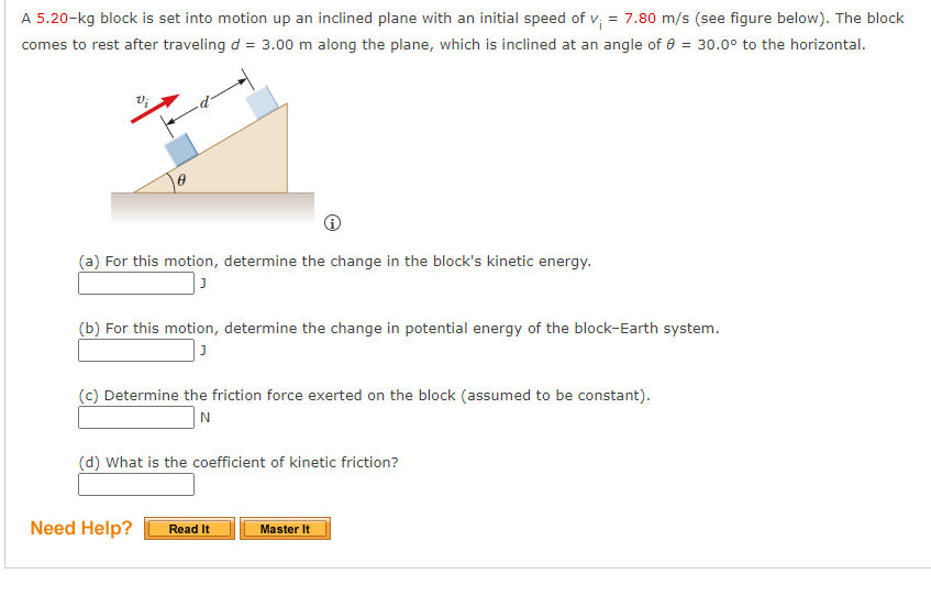 A 5 20 Kg Block Is Set Into Motion Up An Inclined Plane With An Initial Speed Of V 7 80 M S See Figure Below The B 1