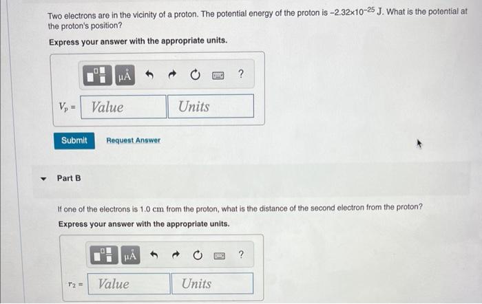 Two Electrons Are In The Vicinity Of A Proton The Potential Energy Of The Proton Is 2 32x10 25 J What Is The Potentia 1