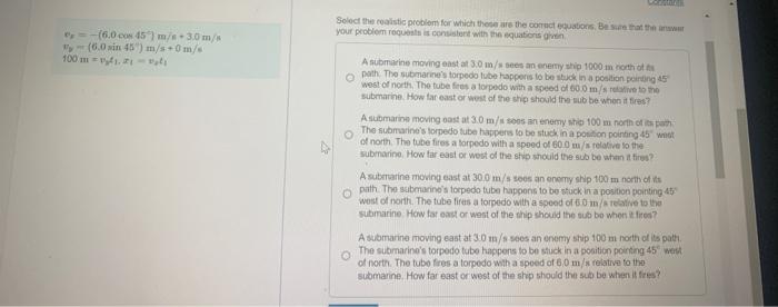 E 6 0 Cos 45 M S 3 0 M S Y 6 0 Sin 45 M S 0 M S 100 M 1 Comin Select The Realistic Problem For Which These Are Th 1