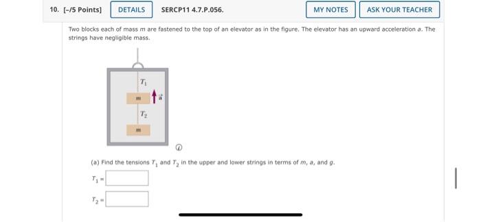 10 5 Points Details Sercp11 4 7 P 056 My Notes Ask Your Teacher Two Blocks Each Of Mass M Are Fastened To The Top 1