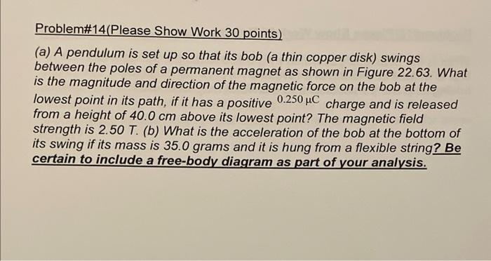 Problem 14 Please Show Work 30 Points A A Pendulum Is Set Up So That Its Bob A Thin Copper Disk Swings Between The 2