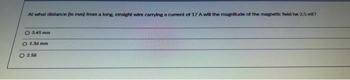 At What Distance In Mm From A Long Straight Wire Carrying A Current Of 17 A Will The Magnitude Of The Magnetic Field 1