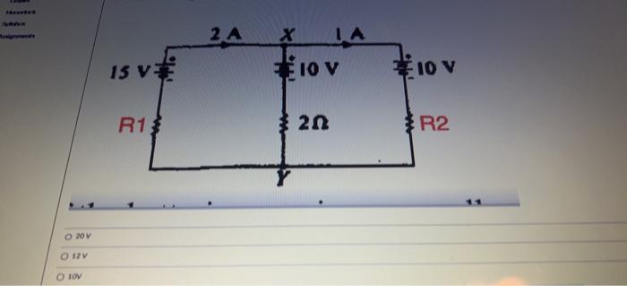Sear O 20 V O 12v O Lov 15 V R13 2 A X Y La 10 V 20 10 V R2 11 10 Pts In The Circult Shown Three Resistors Are Connecte 1