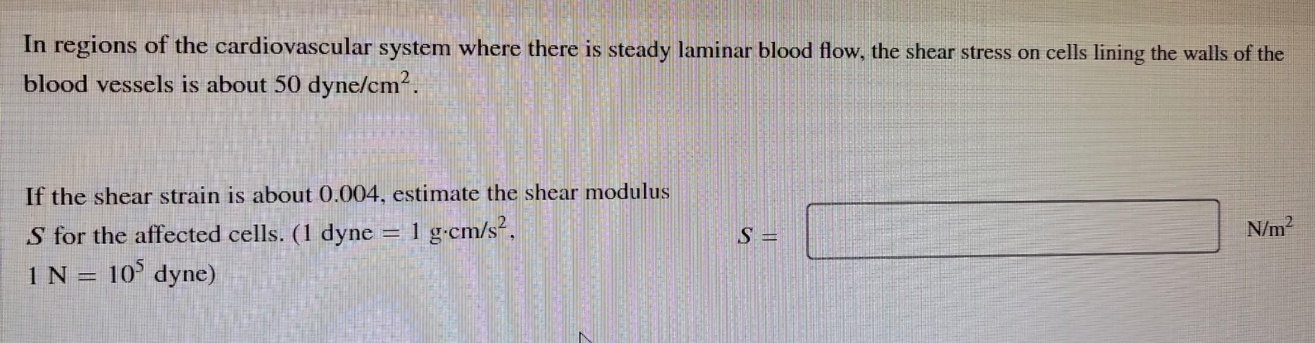 In Regions Of The Cardiovascular System Where There Is Steady Laminar Blood Flow The Shear Stress On Cells Lining The W 1