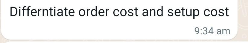 Differntiate Order Cost And Setup Cost 9 34 Am 1