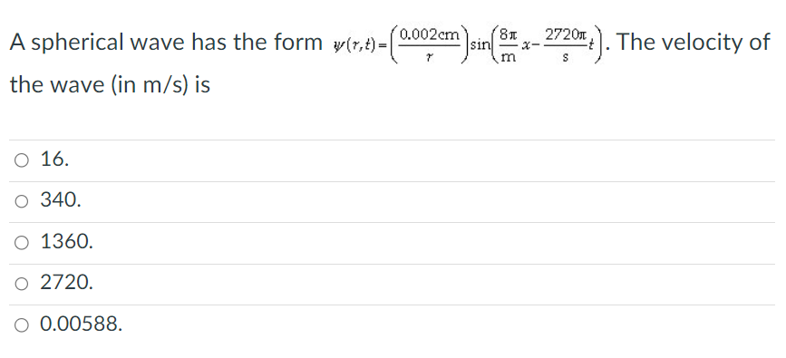 A Spherical Wave Has The Form R T The Wave In M S Is O 16 O 340 O 1360 O 2720 O 0 00588 0 002cm Sin 81 M 1