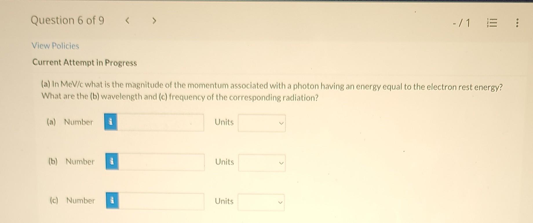 Question 6 Of 9 View Policies Current Attempt In Progress A In Mev C What Is The Magnitude Of The Momentum Associa 1
