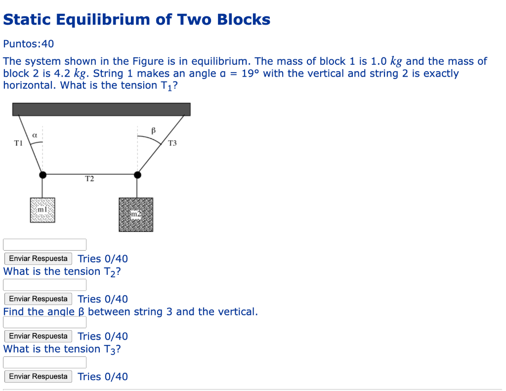 Static Equilibrium Of Two Blocks Puntos 40 The System Shown In The Figure Is In Equilibrium The Mass Of Block 1 Is 1 0 1