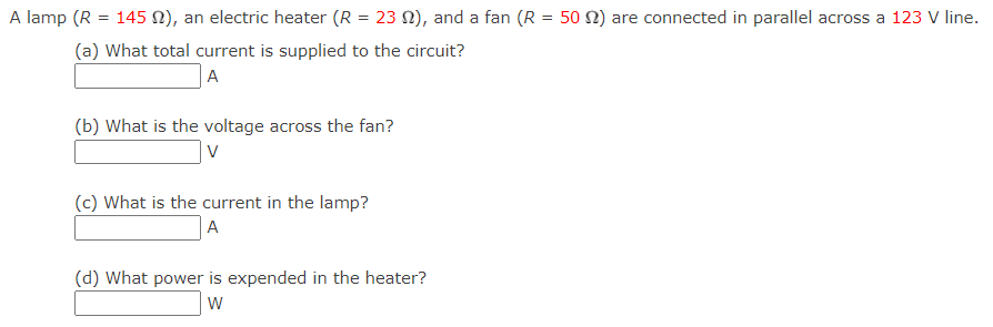 A Lamp R 145 An Electric Heater R 23 And A Fan R 50 2 Are Connected In Parallel Across A 123 V Line A 1