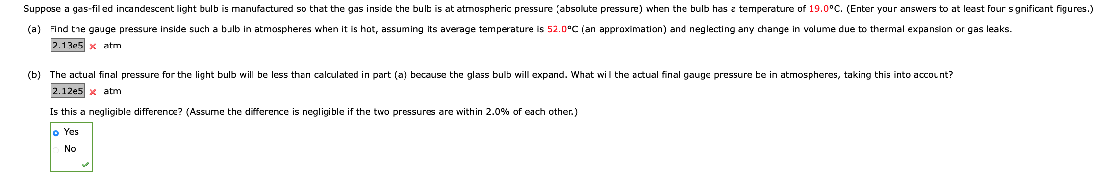 Suppose A Gas Filled Incandescent Light Bulb Is Manufactured So That The Gas Inside The Bulb Is At Atmospheric Pressure 1