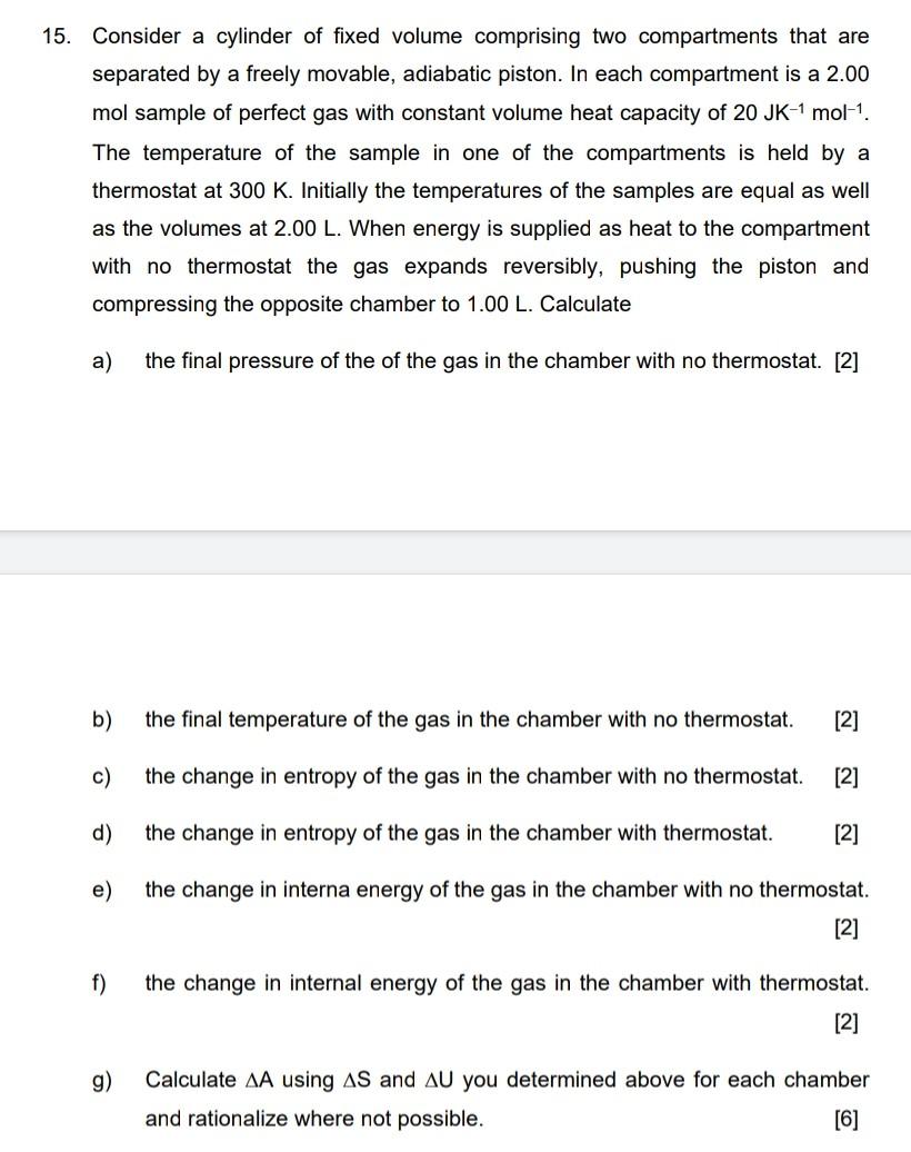 15 Consider A Cylinder Of Fixed Volume Comprising Two Compartments That Are Separated By A Freely Movable Adiabatic Pi 1
