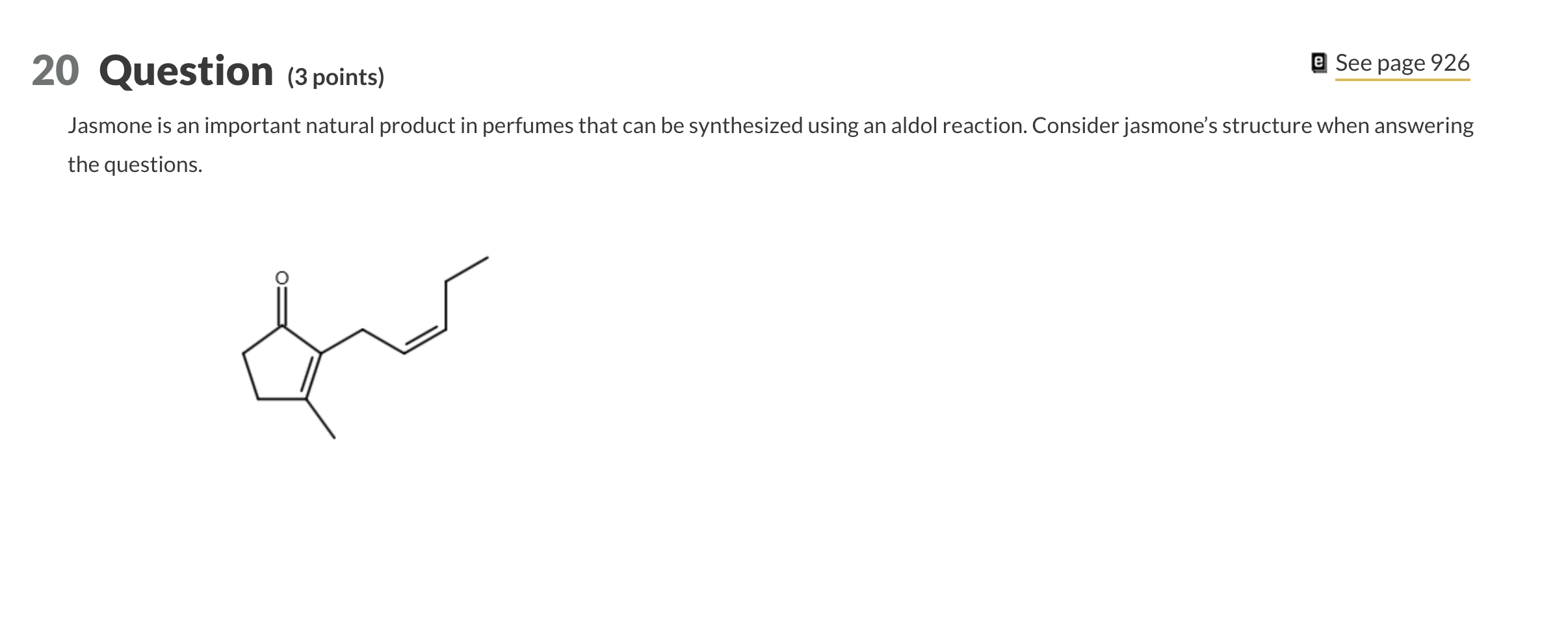 20 Question 3 Points Jasmone Is An Important Natural Product In Perfumes That Can Be Synthesized Using An Aldol Reacti 1
