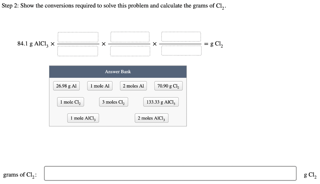 How Many Grams Of Cl Are Needed To Form 84 1 G Of Alcl3 2 Al S 3 Cl G 2 Alcl3 S Step 1 Show The Strategy Fo 2