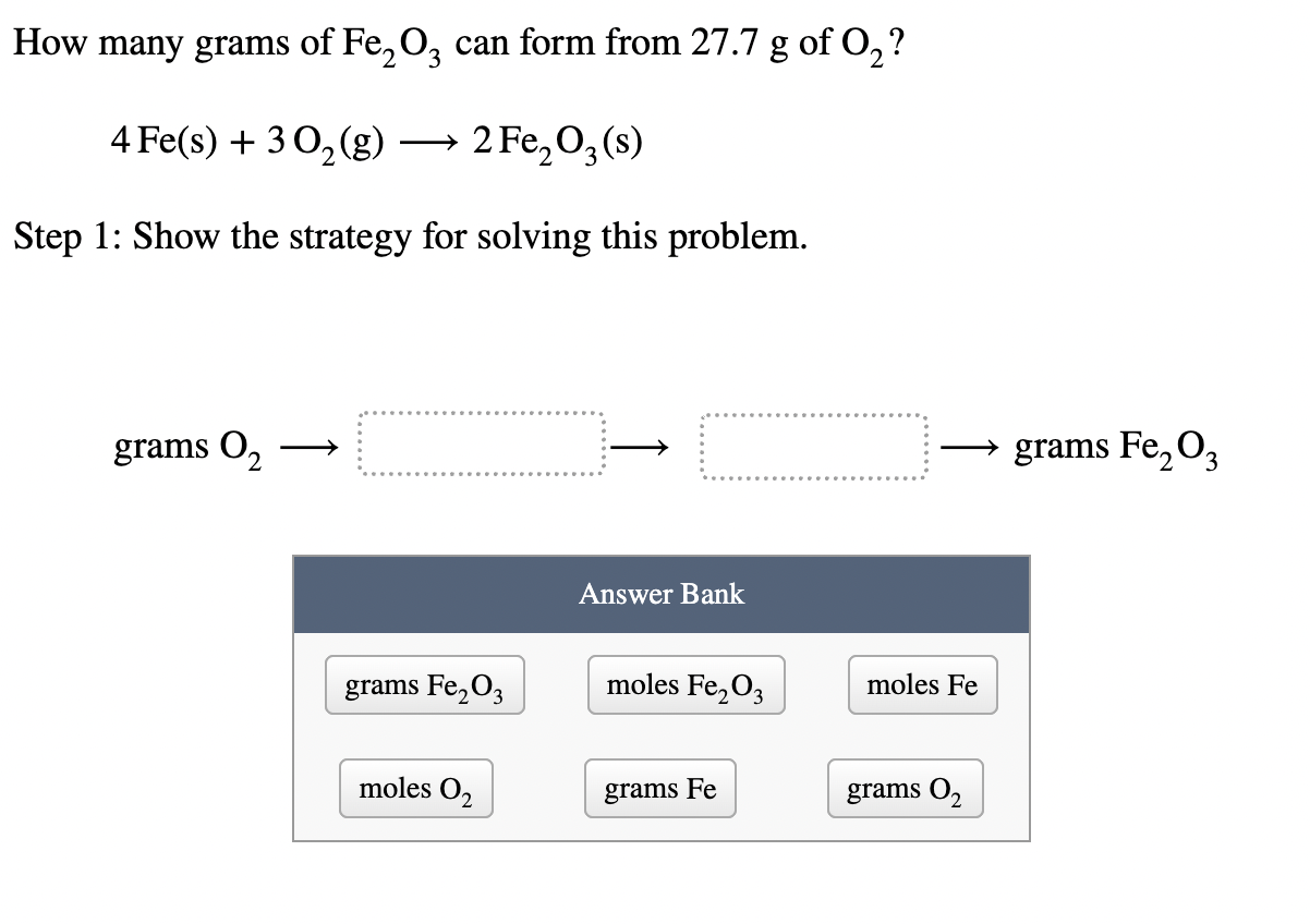 How Many Grams Of Fe O3 Can Form From 27 7 G Of O 2 4 Fe S 30 G 2 Fe O3 S Step 1 Show The Strategy For Solving 1