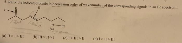 5 Rank The Indicated Bonds In Decreasing Order Of Wavenumber Of The Corresponding Signals In An Ir Spectrum Ii A Ii 1