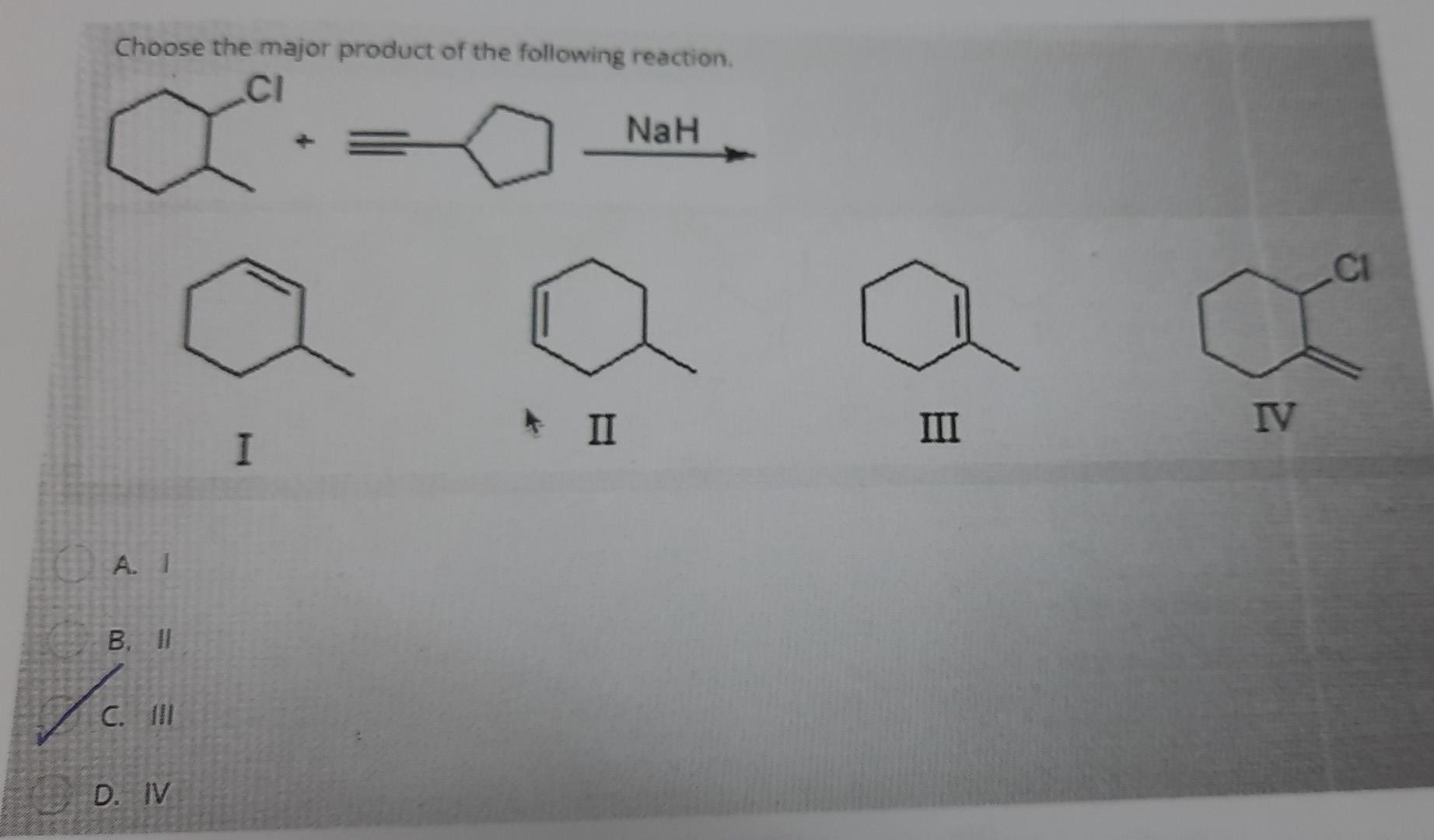 Choose The Major Product Of The Following Reaction Ci Xa A I B Ii C C Iii D Iv I Ii Nah Iii Iv Ci 1
