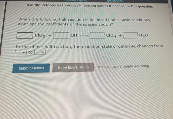 Use The References To Access Important Values If Needed For This Question When The Following Half Reaction Is Balanced 3