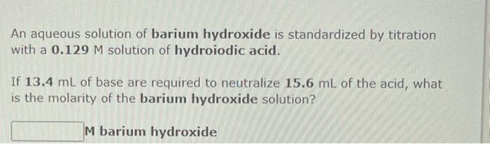 An Aqueous Solution Of Hydroiodic Acid Is Standardized By Titration With A 0 111 M Solution Of Calcium Hydroxide If 24 3