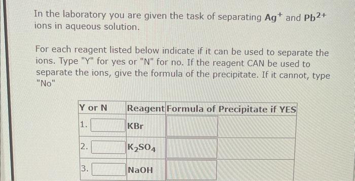 In The Laboratory You Are Given The Task Of Separating Ag And Fe2 Ions In Aqueous Solution For Each Reagent Listed Be 3