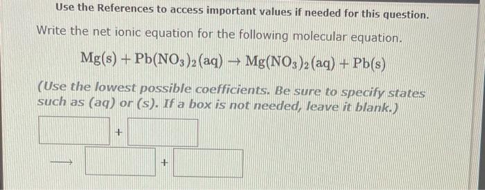 Use The References To Access Important Values If Needed For This Question Write The Net Ionic Equation For The Followin 1