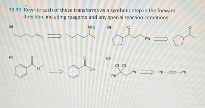 13 31 Rewrite Each Of These Transforms As A Synthetic Step In The Forward A C Direction Including Reagents And Any 1