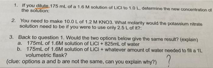 1 If You Dilute 175 Ml Of A 1 6 M Solution Of Lici To 1 0 L Determine The New Concentration Of The Solution 2 You Ne 1