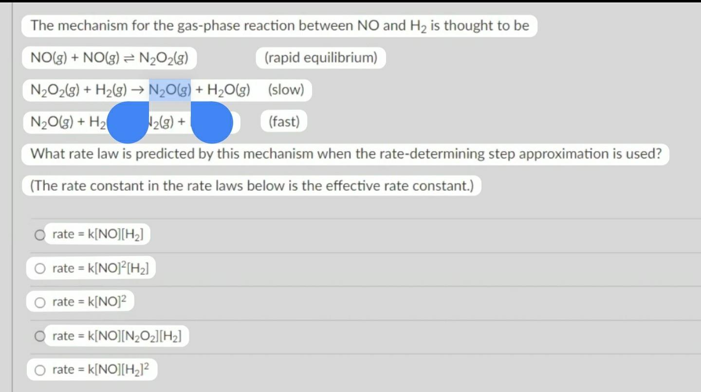 The Mechanism For The Gas Phase Reaction Between No And H Is Thought To Be No G No G N O2 G Rapid Equilibrium 1