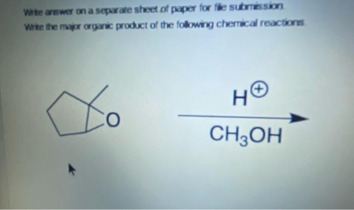 Write Answer On A Separate Sheet Of Paper For File Submission Write The Major Organic Product Of The Following Chemical 1