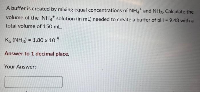 A Buffer Is Created By Mixing Equal Concentrations Of Nh4 And Nh3 Calculate The Volume Of The Nh4 Solution In Ml Nee 1