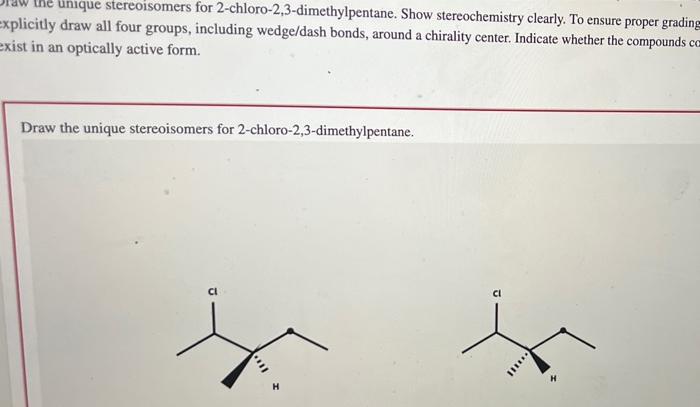 Unique Stereoisomers For 2 Chloro 2 3 Dimethylpentane Show Stereochemistry Clearly To Ensure Proper Grading Explicitly 1