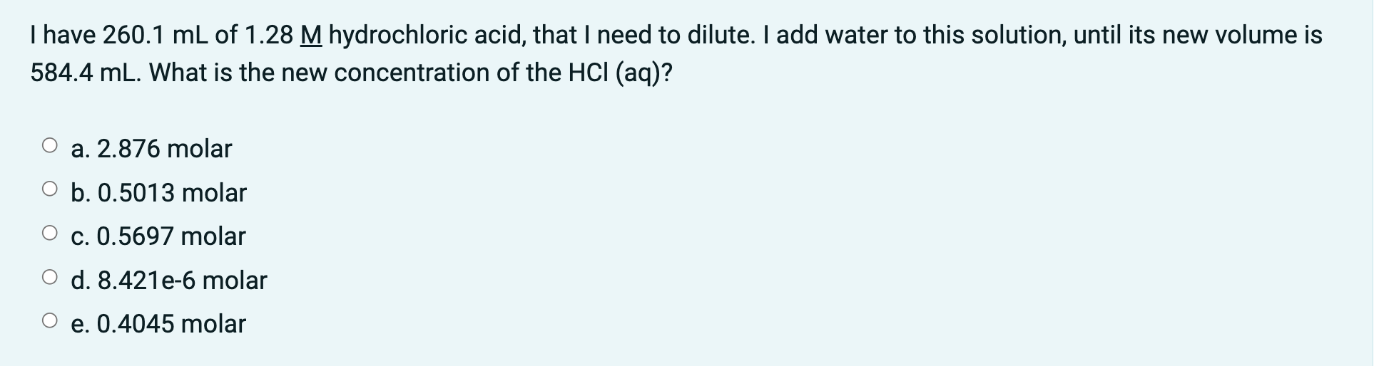 I Have 260 1 Ml Of 1 28 M Hydrochloric Acid That I Need To Dilute I Add Water To This Solution Until Its New Volume I 1