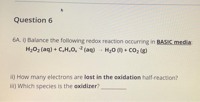 6a 1 Balance The Following Redox Reaction Occurring In Basic Media Hyoz Aq Ch D Aq H D Coz E 1 How M 5