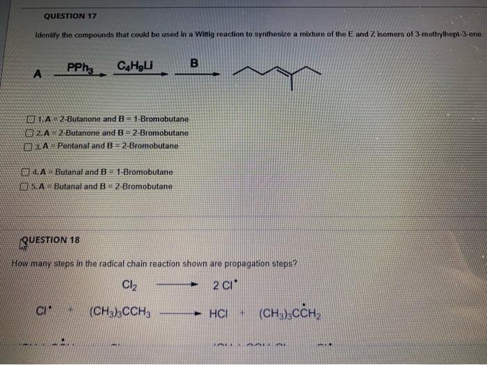 Question 17 Identify The Compounds That Could Be Used In A Wittig Reaction To Synthesize A Mixture Of The E And Z Isomer 1