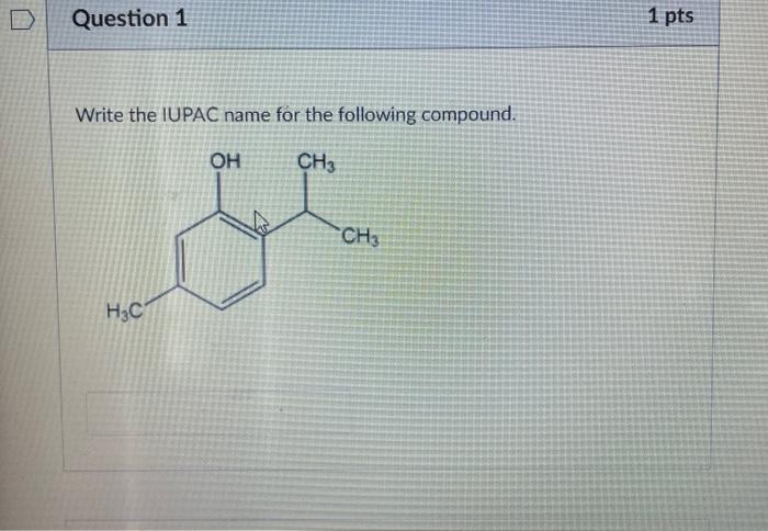 Question 1 Write The Iupac Name For The Following Compound Ch3 H C Oh Ch3 1 Pts 1