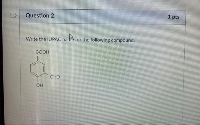 Question 2 Write The Iupac Name For The Following Compound Cooh Oh Cho 1 Pts 1