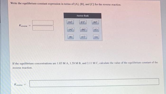 Consider The Equilibrium Reaction 3a B 2c Write The Equation For The Reverse Reaction Reverse Reaction Write The Equil 2