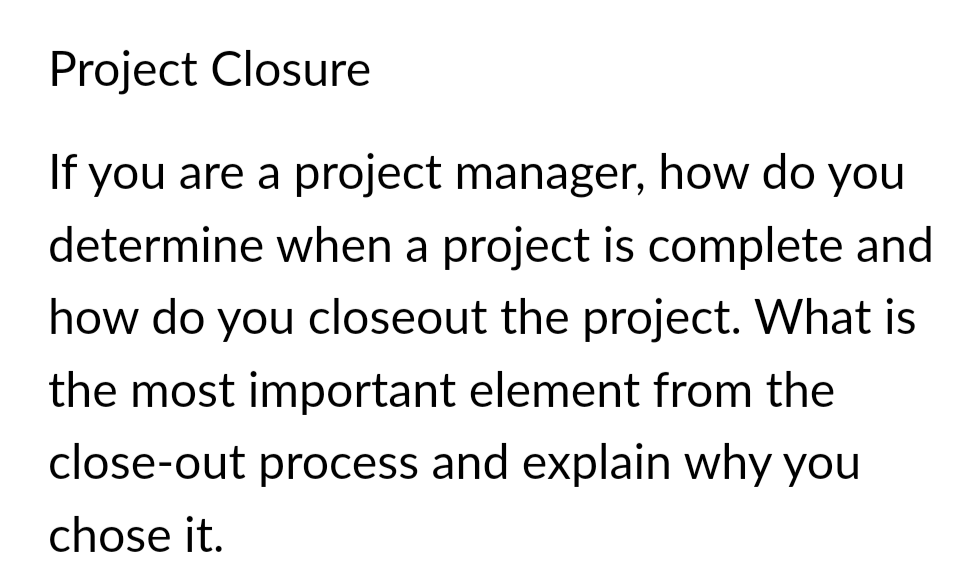 Project Closure If You Are A Project Manager How Do You Determine When A Project Is Complete And How Do You Closeout Th 1