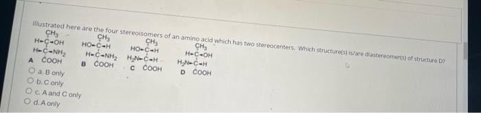 Illustrated Here Are The Four Stereoisomers Of An Amino Acid Which Has Two Stereocenters Which Structure S Is Are Dias 1
