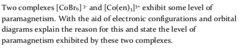 Two Complexes Cobr6 And Co En 3 Exhibit Some Level Of Paramagnetism With The Aid Of Electronic Configurations A 1