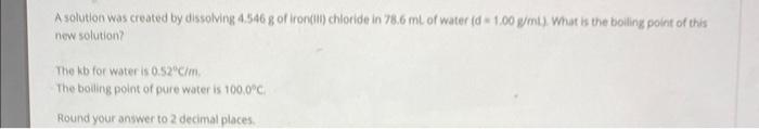 A Solution Was Created By Dissolving 4 546 G Of Iron I Chloride In 78 6 Ml Of Water D 1 00 G Ml What Is The Boiling 1