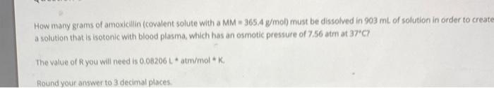How Many Grams Of Amoxicillin Covalent Solute With A Mm 365 4 G Mol Must Be Dissolved In 903 Ml Of Solution In Order T 1