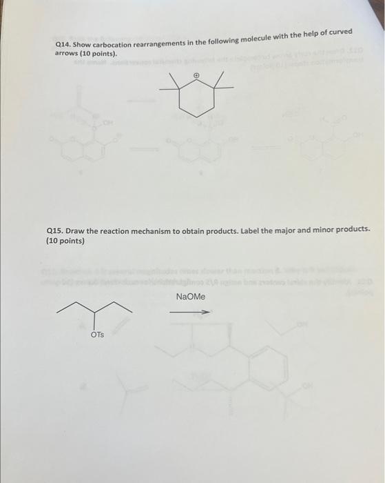 Q14 Show Carbocation Rearrangements In The Following Molecule With The Help Of Curved Arrows 10 Points Q15 Draw The 1
